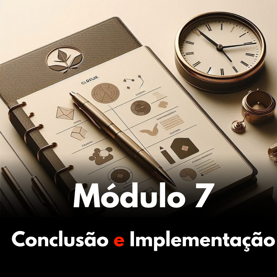 Módulo 07 - Conclusão e Implementação